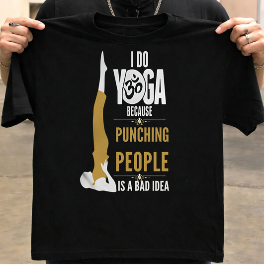 Yoga because punching is bad idea T-Shirt!