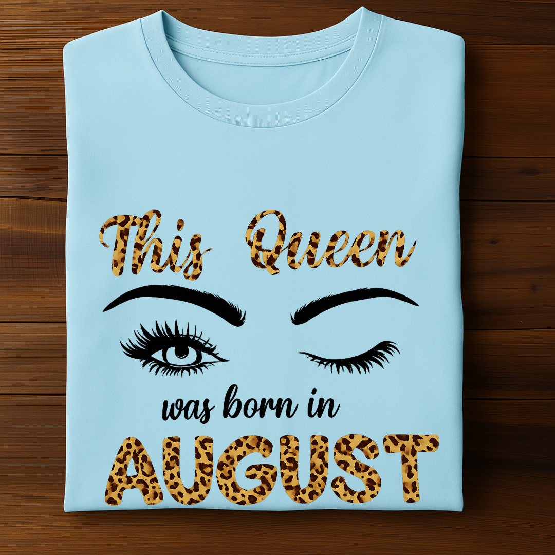 This queen was born in AUGUST!