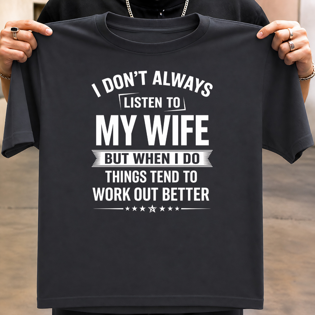 LISTEN TO WIFE T-Shirt !