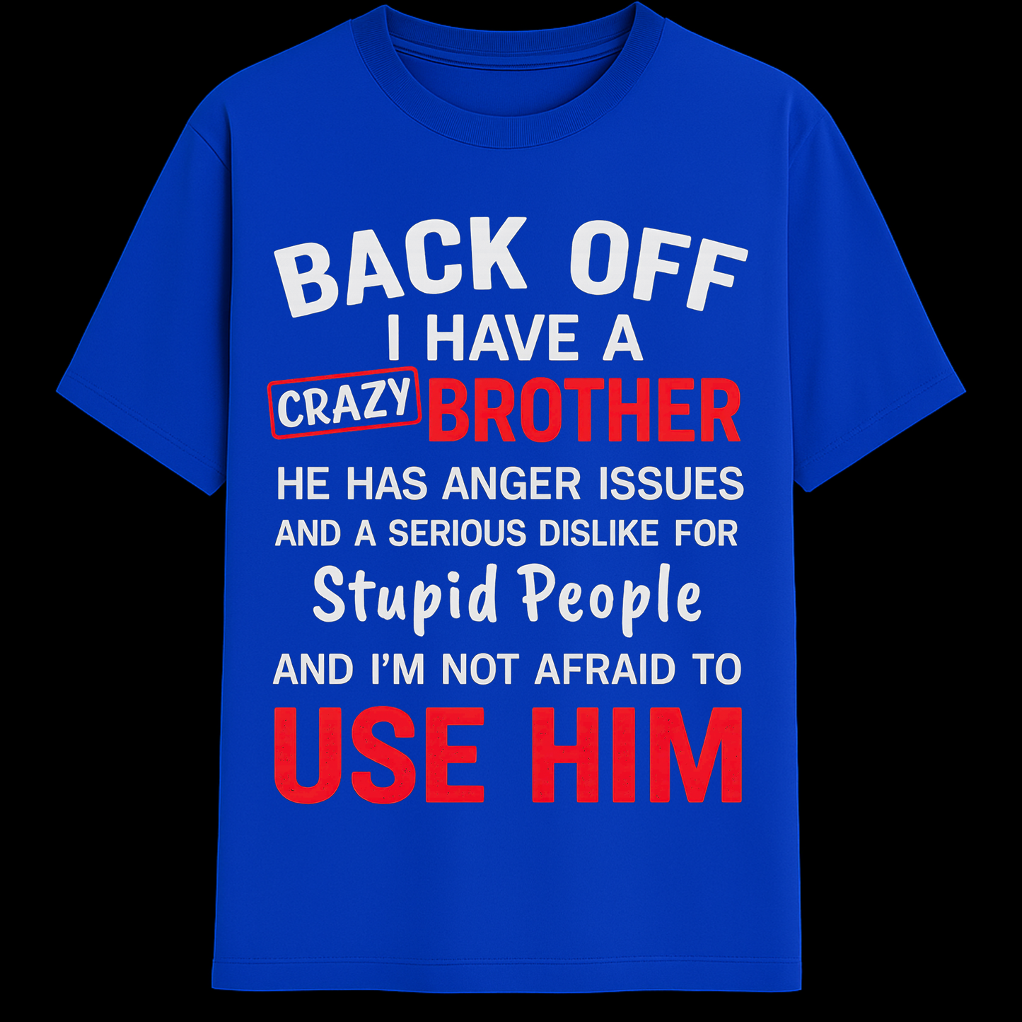 BACK OFF - I have a crazy brother!