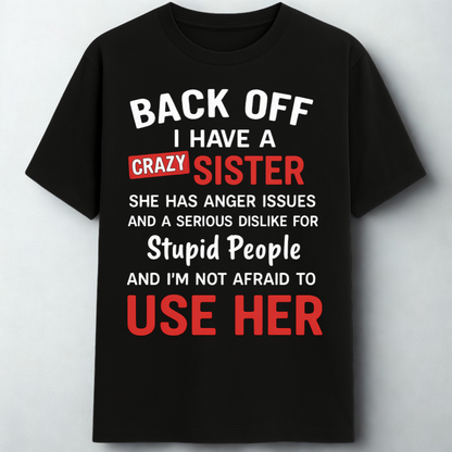 BACK OFF - I have a crazy sister!