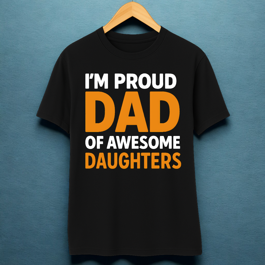 I'M PROUD DAD OF AWESOME DAUGHTERS!