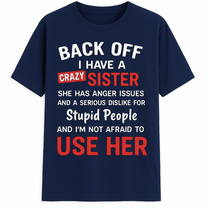 BACK OFF - I have a crazy sister!