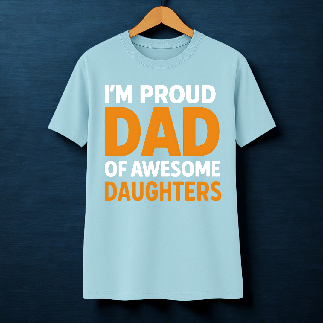 I'M PROUD DAD OF AWESOME DAUGHTERS!