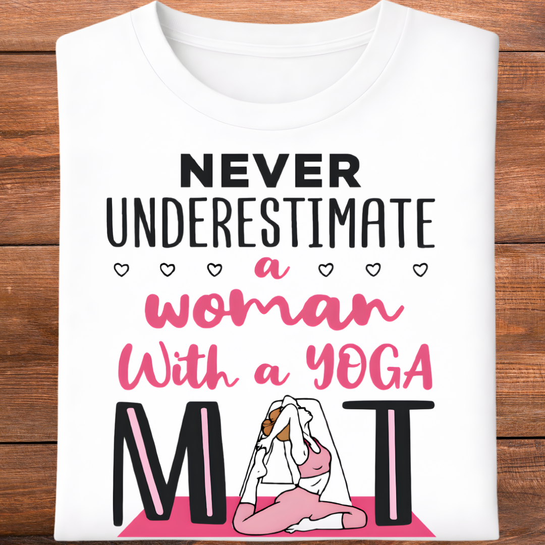 Never Underestimate Yoga T-Shirt!