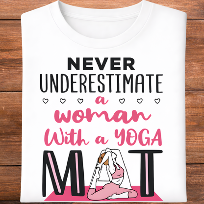 Never Underestimate Yoga T-Shirt!