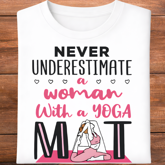 Never Underestimate Yoga T-Shirt!