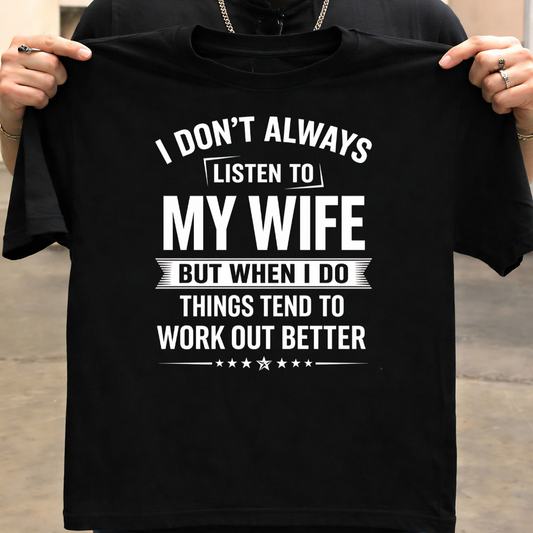 LISTEN TO WIFE T-Shirt !