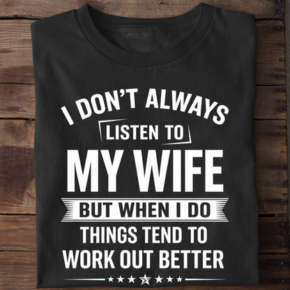 LISTEN TO WIFE T-Shirt !