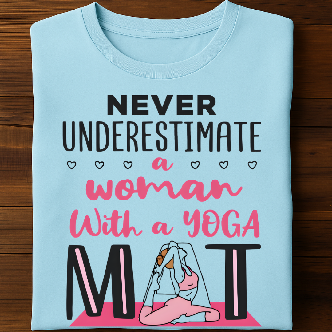 Never Underestimate Yoga T-Shirt!