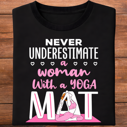 Never Underestimate Yoga T-Shirt!
