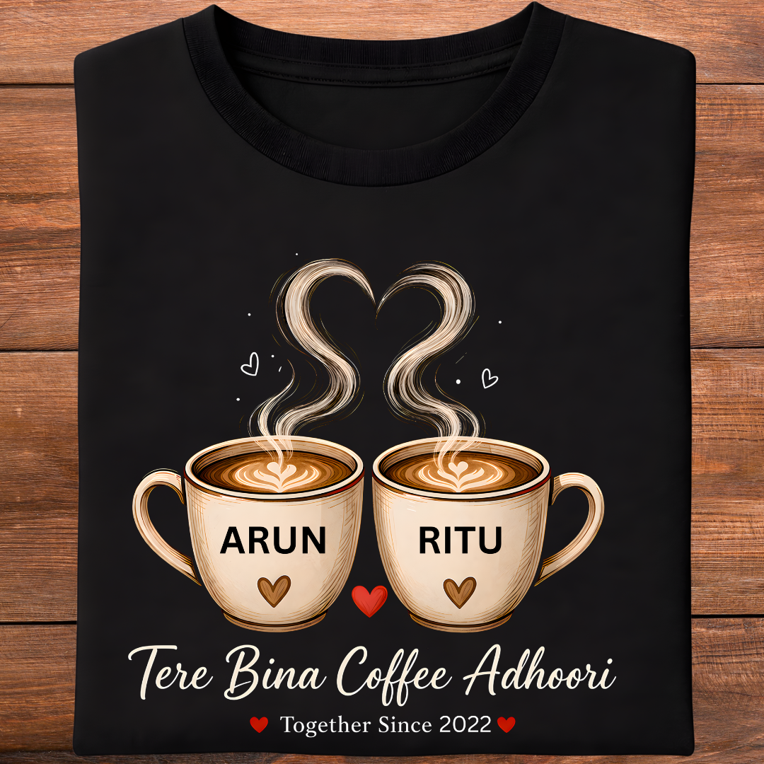 TERE BINA COFFEE ADHOORI (Single T-Shirt)!