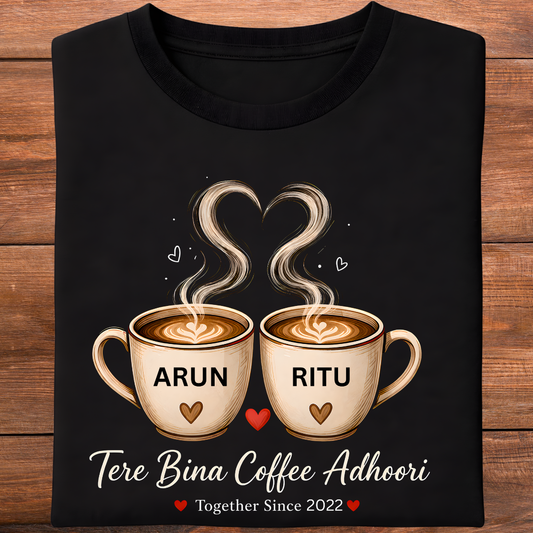 TERE BINA COFFEE ADHOORI (Single T-Shirt)!
