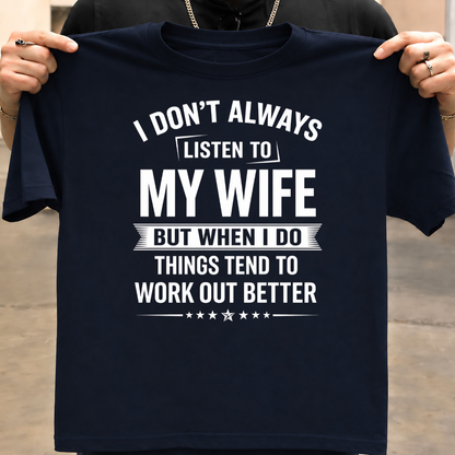 LISTEN TO WIFE T-Shirt !