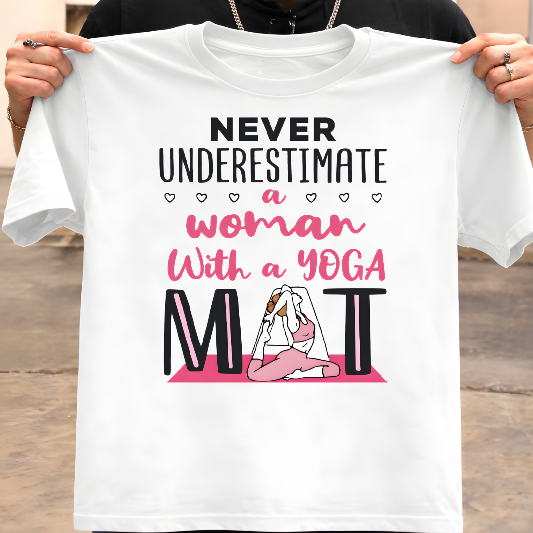 Never Underestimate Yoga T-Shirt!