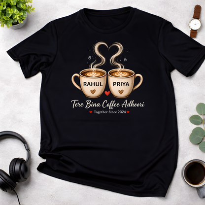 TERE BINA COFFEE ADHOORI (Single T-Shirt)!