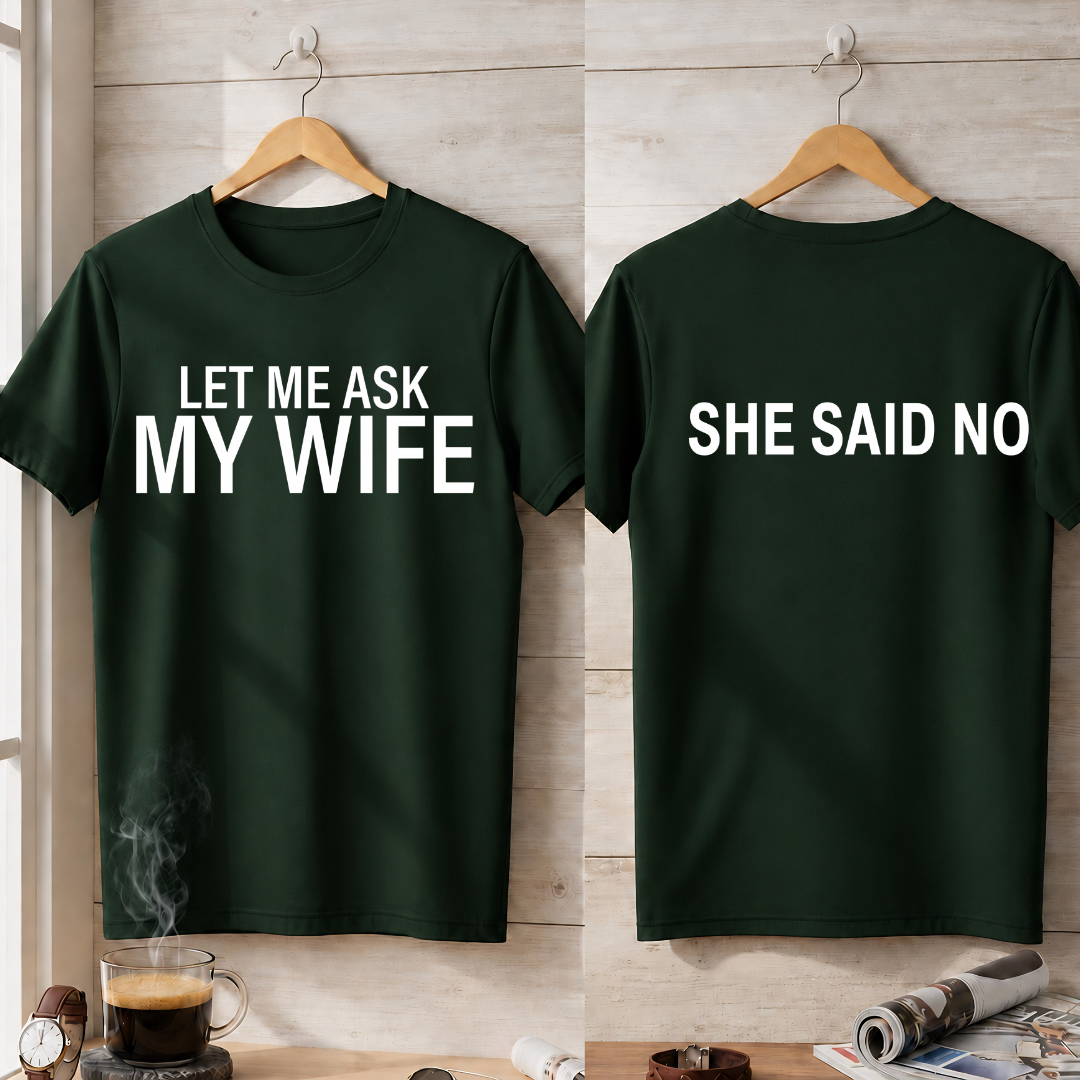LER ME ASK MY WIFE T-Shirt !