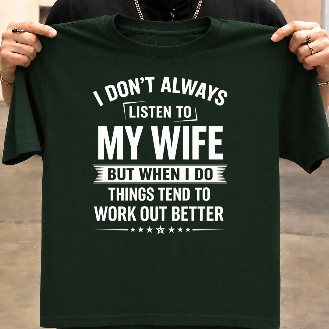 LISTEN TO WIFE T-Shirt !