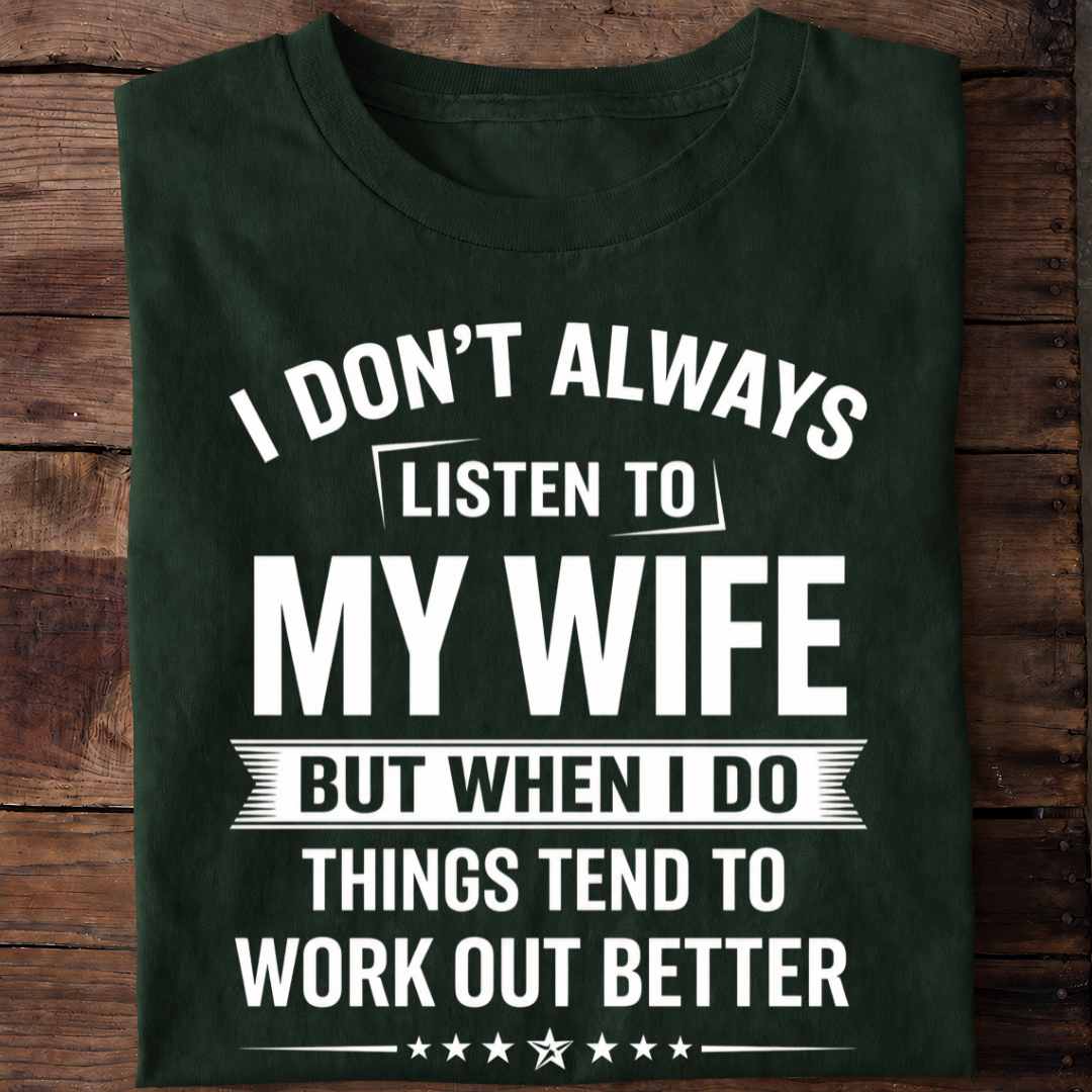 LISTEN TO WIFE T-Shirt !