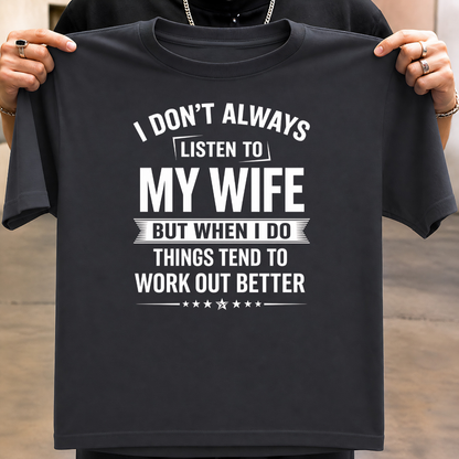 LISTEN TO WIFE T-Shirt !
