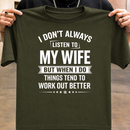 LISTEN TO WIFE T-Shirt !