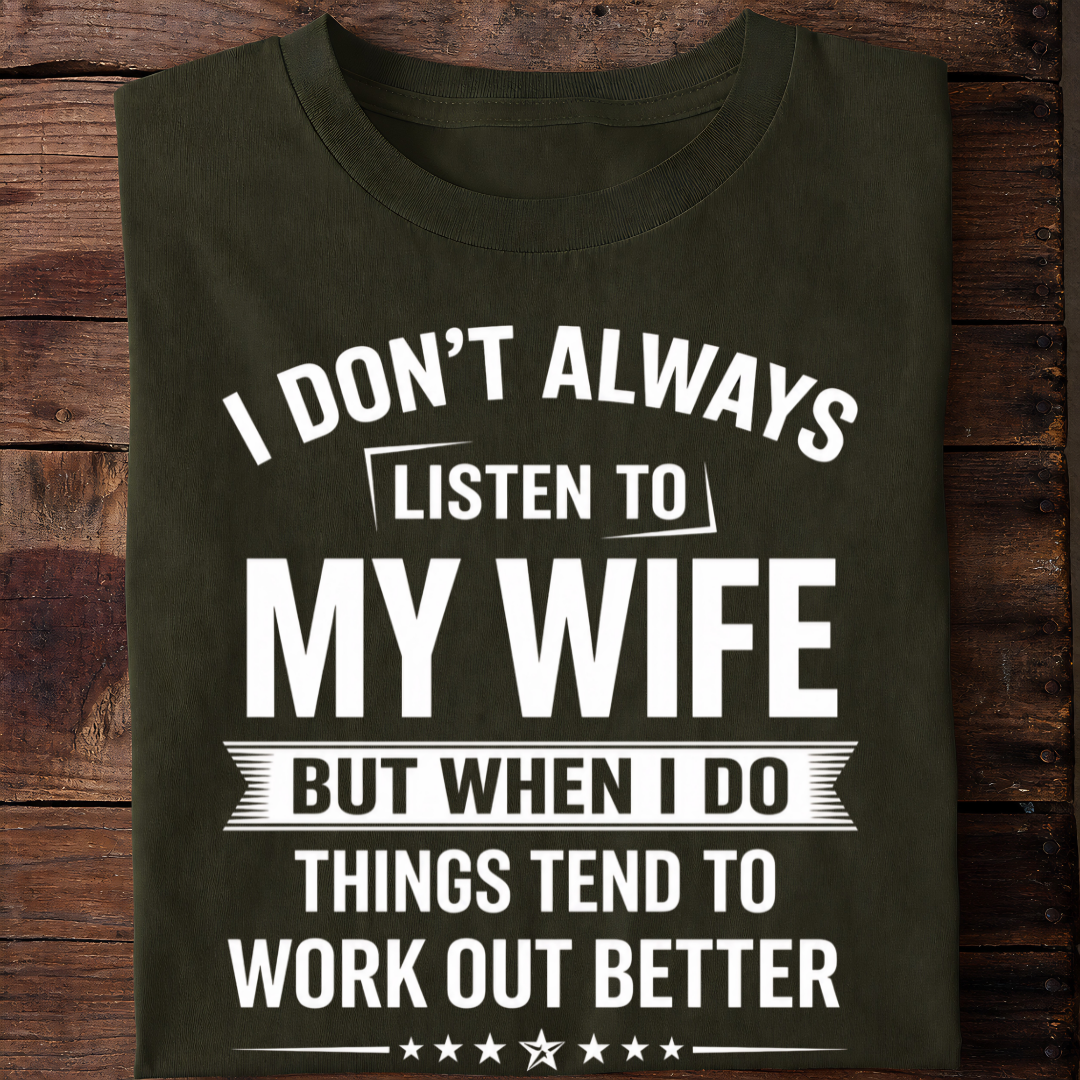 LISTEN TO WIFE T-Shirt !