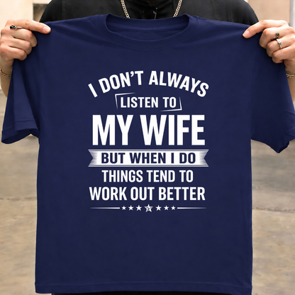 LISTEN TO WIFE T-Shirt !