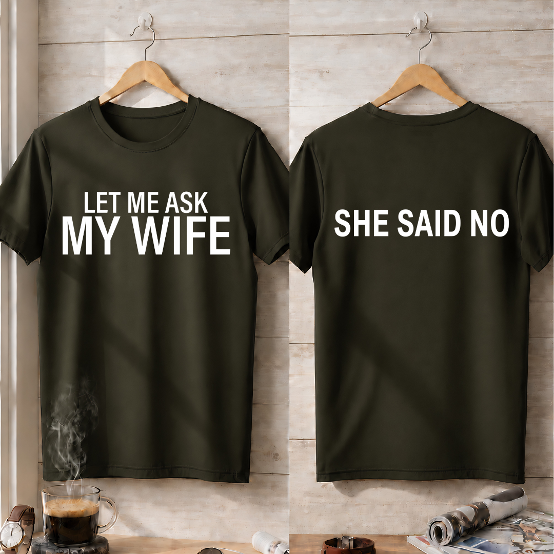 LER ME ASK MY WIFE T-Shirt !