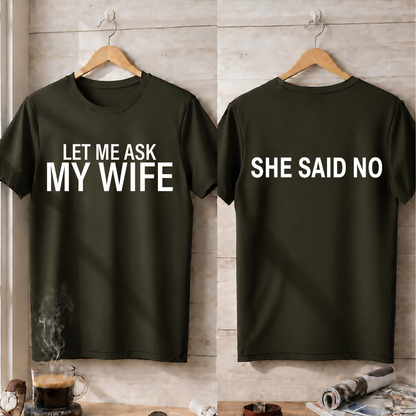 LER ME ASK MY WIFE T-Shirt !