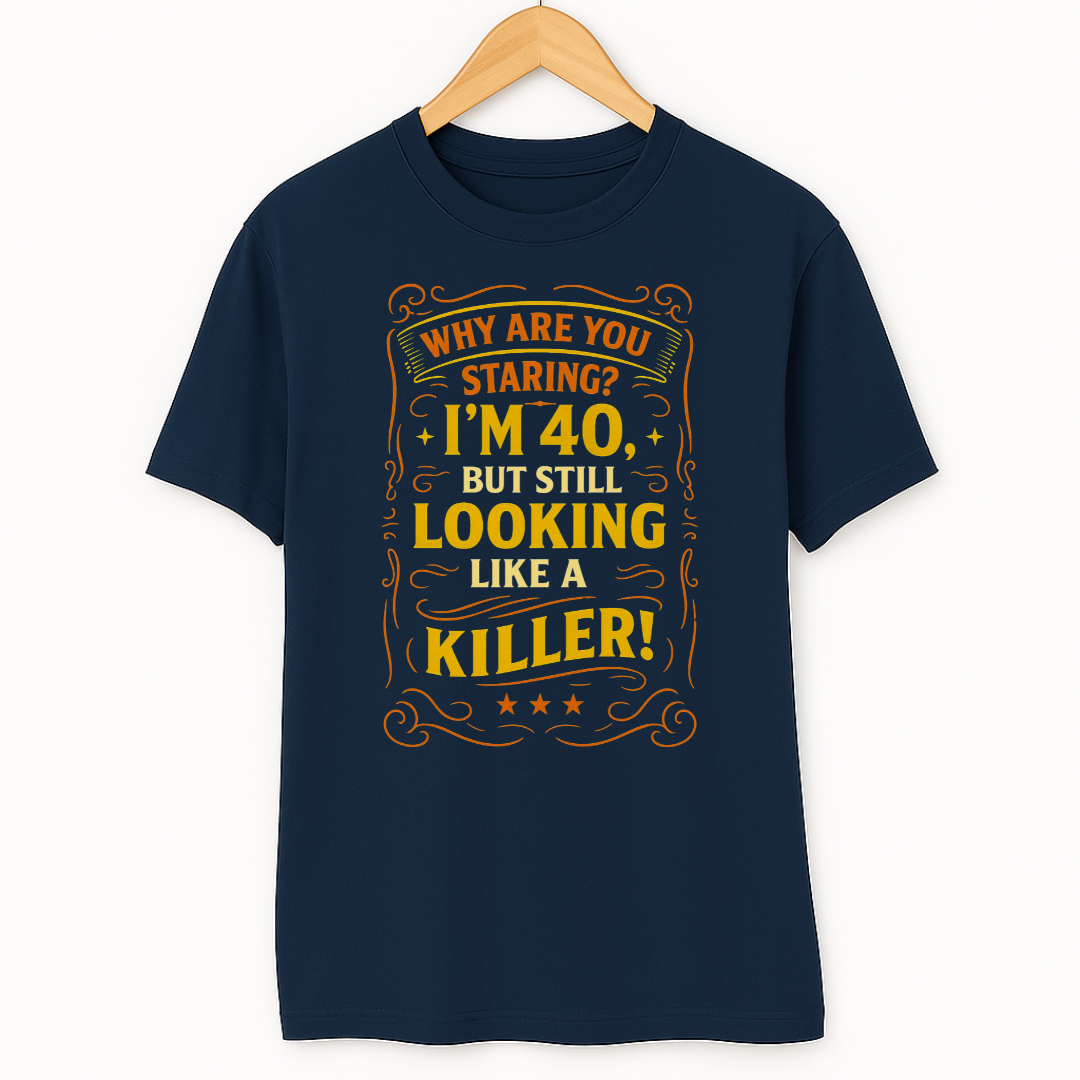 I AM 40 BUT STILL LOOKING LIKE A KILLER!
