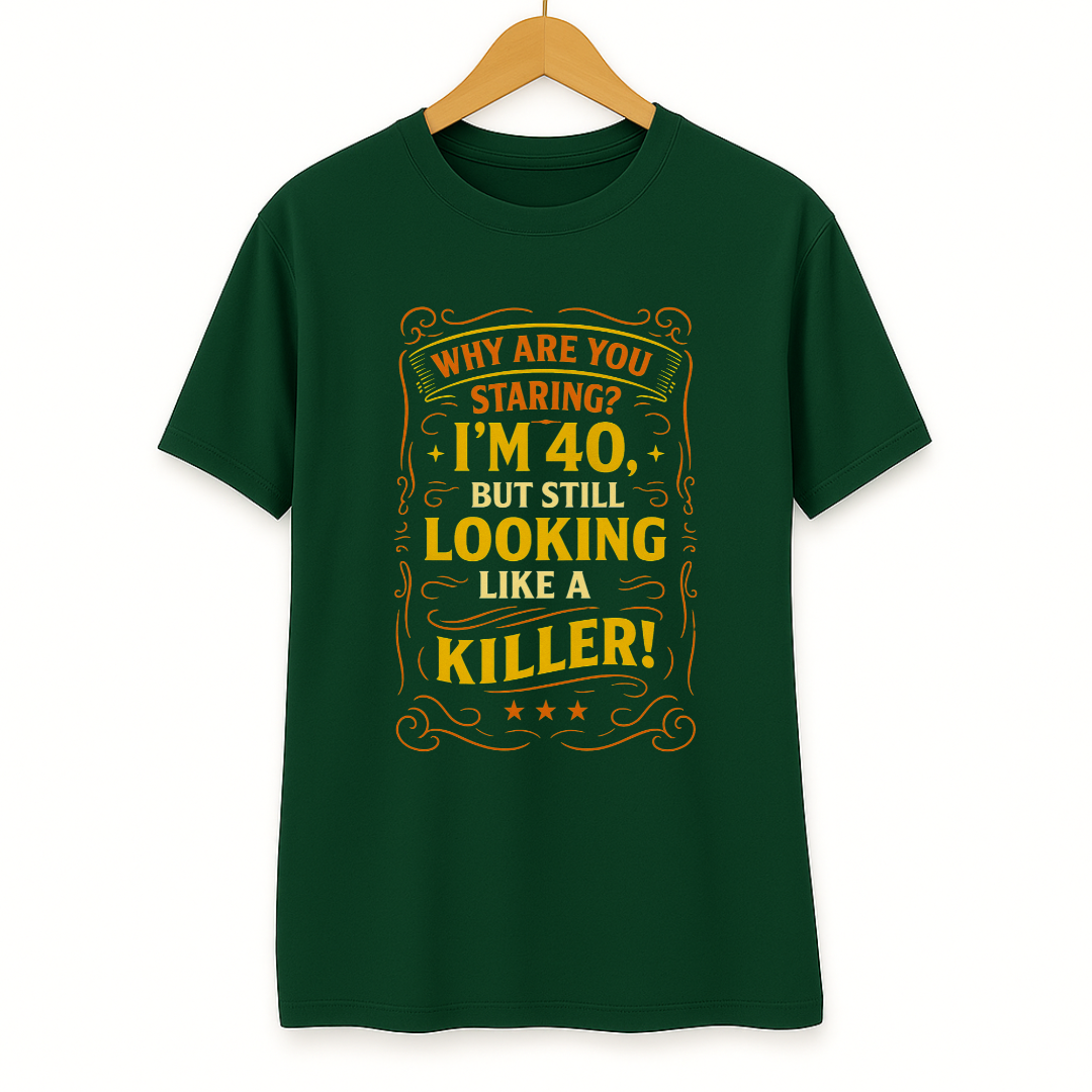 I AM 40 BUT STILL LOOKING LIKE A KILLER!